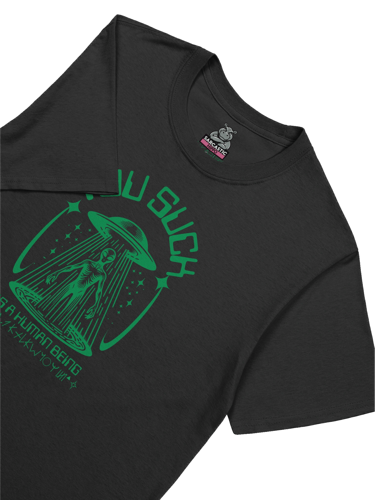 “You Suck As A Human Being” Alien Abduction Graphic Tee | Conspiracy Vibe, Hidden Symbolism, Sarcastic Hippo Collection product image (1)