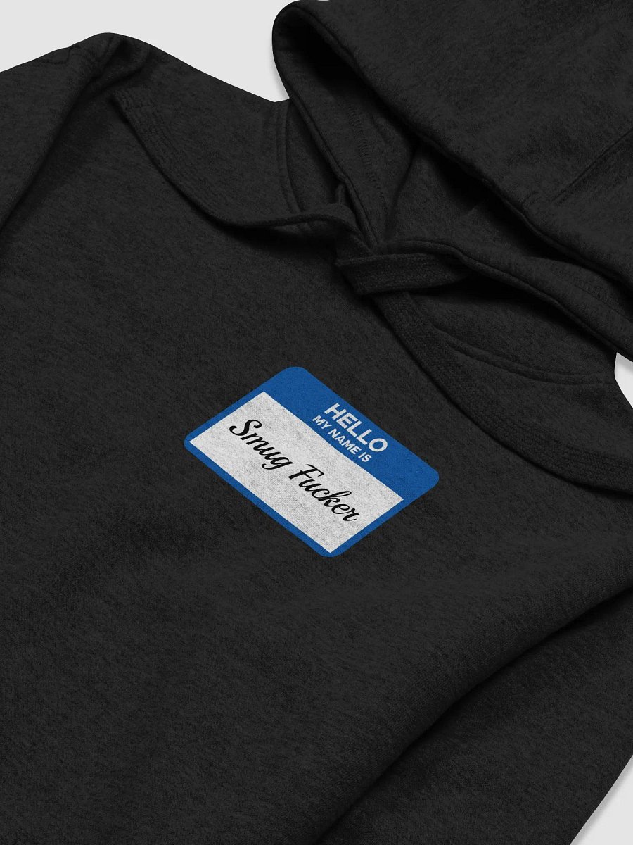 Hello My Name Is Smug Fucker Hoodie product image (3)