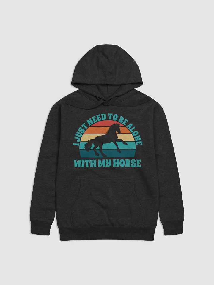 I Just Need To Be Alone with My Horse product image (2)