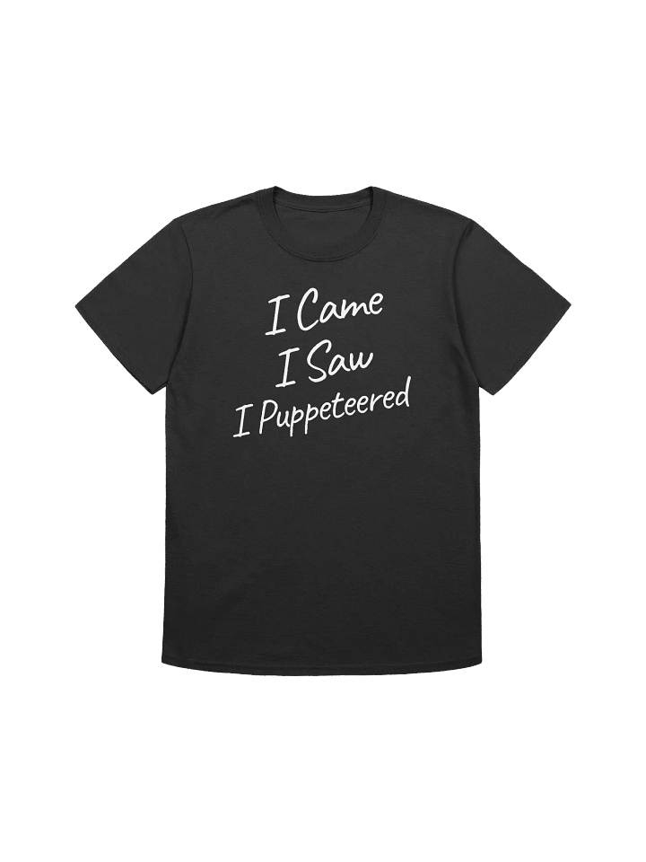 I Came, I Saw, I Puppeteered T-Shirt product image (1)