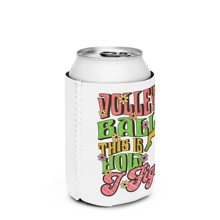 This Is How I Fight Volleyball Can Cooler product image (2)