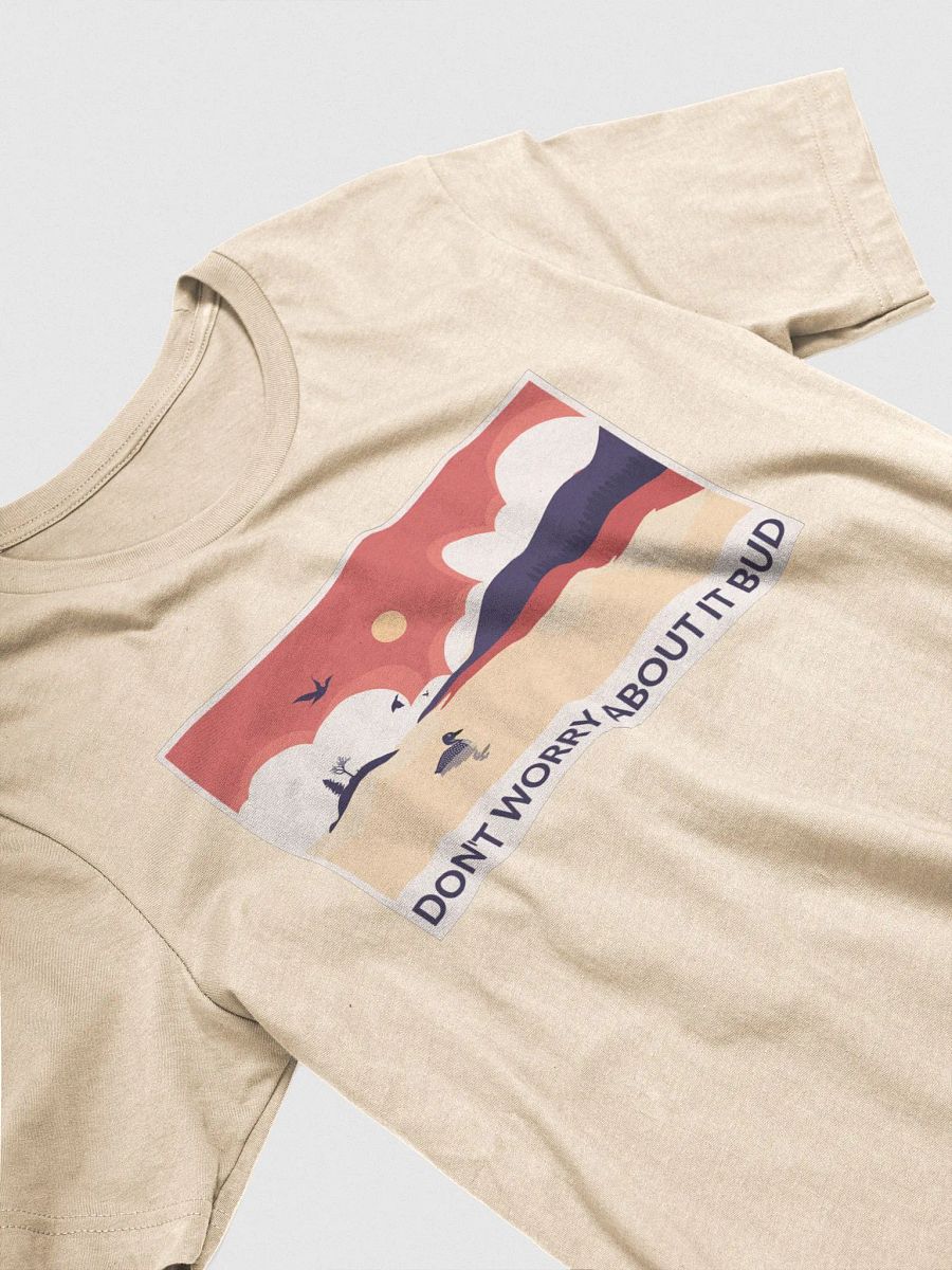 Don't Worry About it Bud Larry the Loon T-Shirt product image (3)