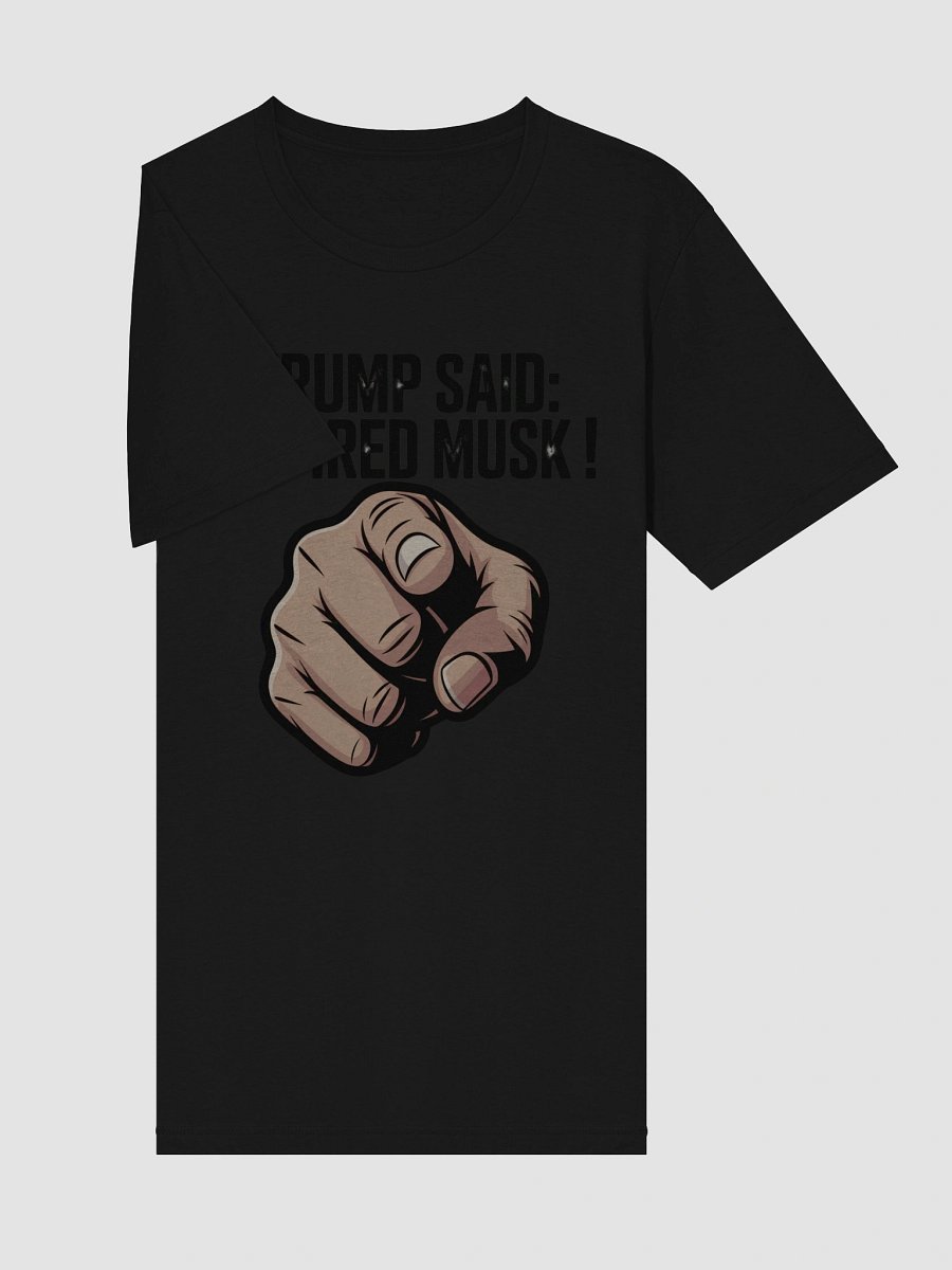 Trump Said: You’re Fired Musk! product image (5)
