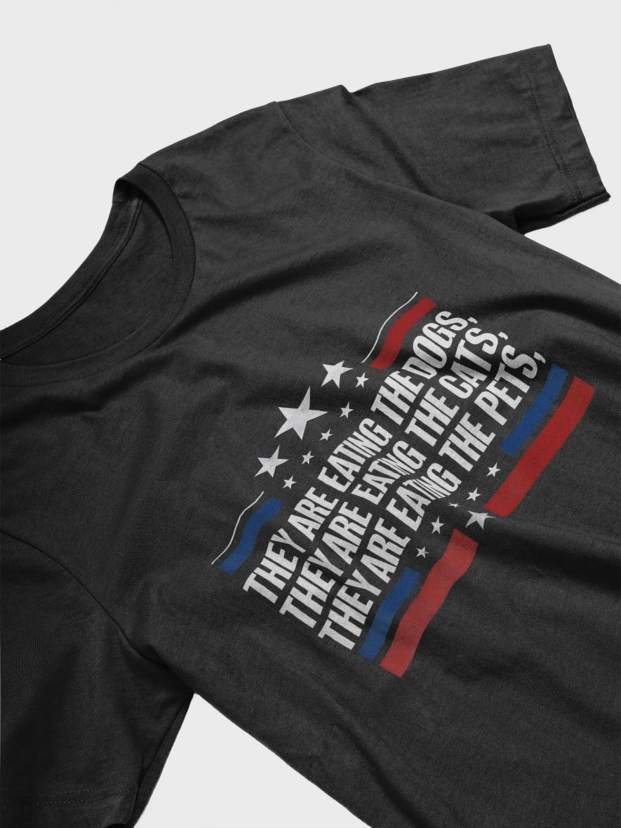 THEY ARE EATING THE DOGS, CATS, PETS T-SHIRT product image (13)