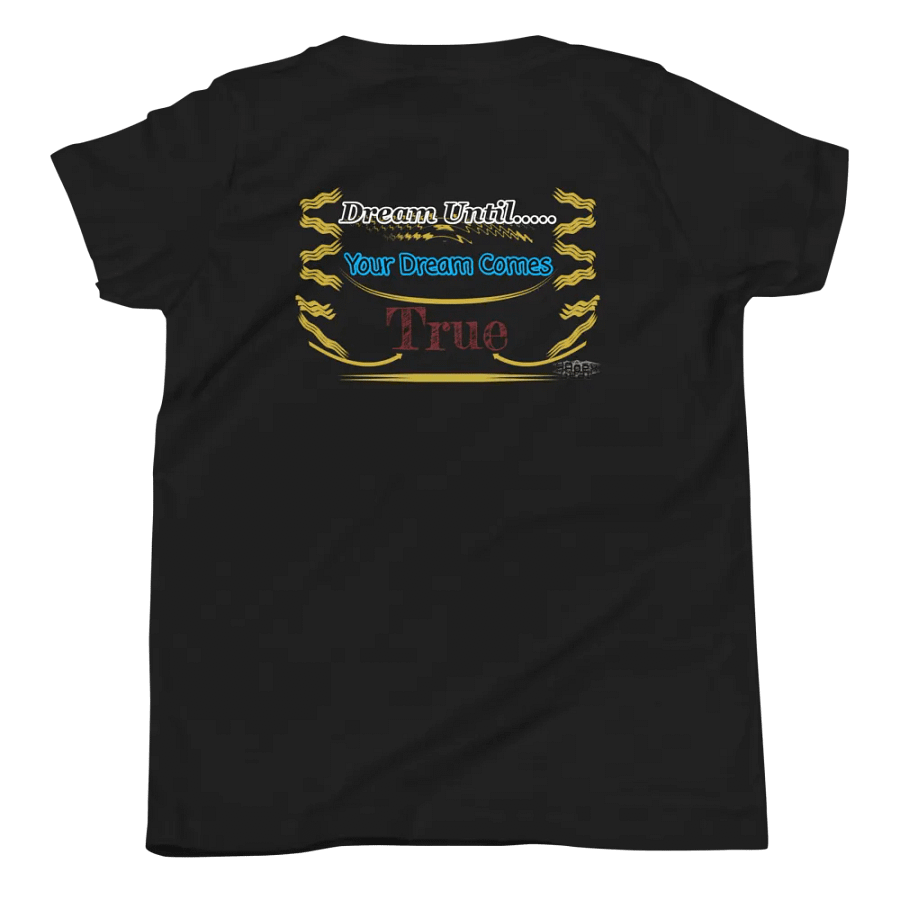 Dream Until.. Your Dream Comes True - Youth Short Sleeve T-Shirt product image (7)