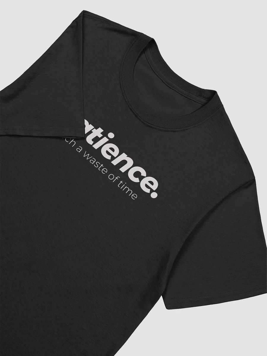 Patience Such A Waste Of Time Unisex T-Shirt, Sarcastic Shirt, Patience Shirt product image (9)