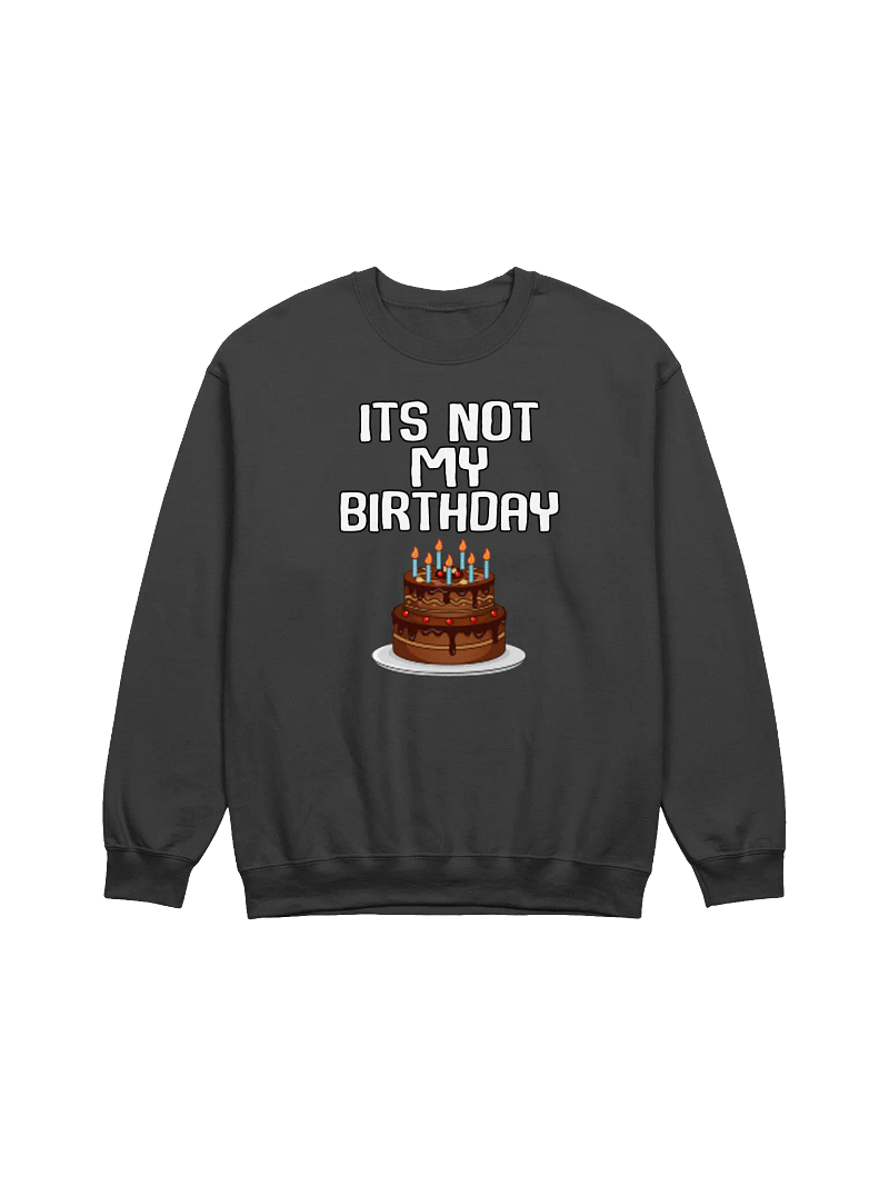 Not My Birthday Sweater