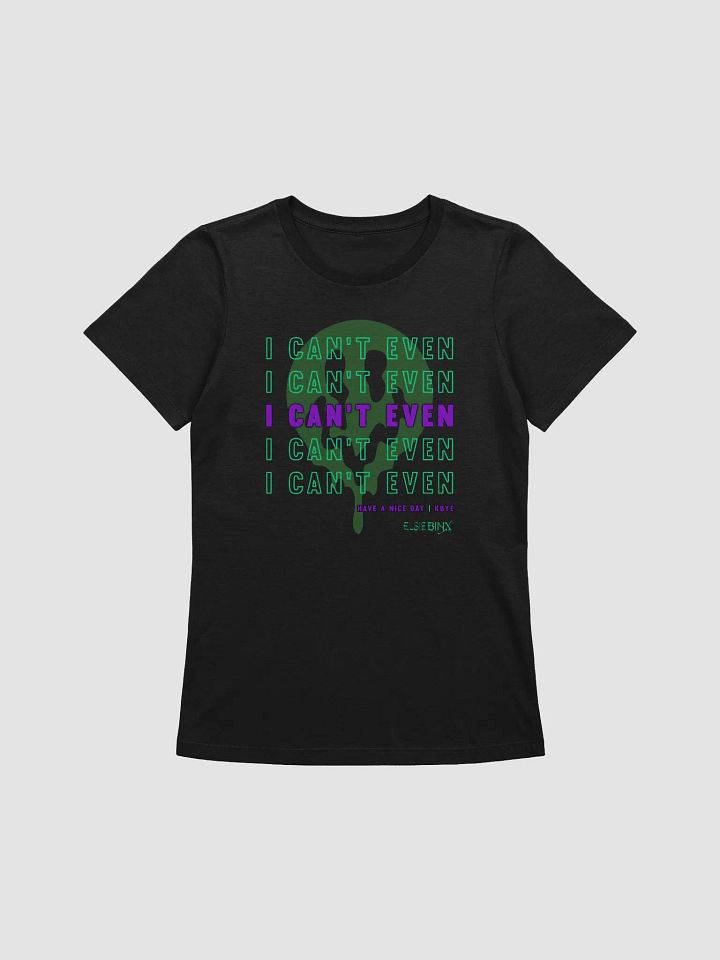 'I Can't Even' Fitted T-Shirt (kbye) product image (1)