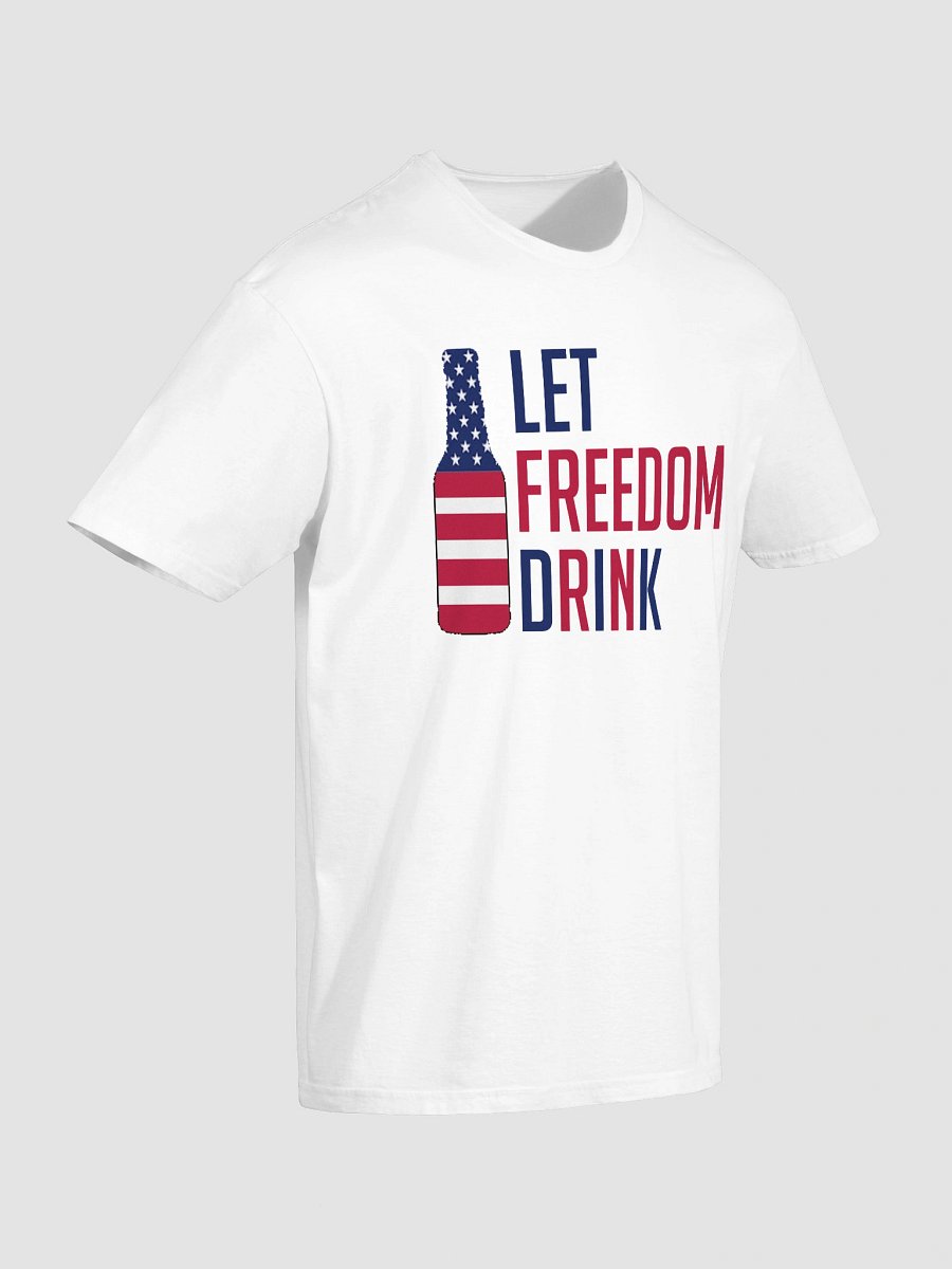 Let Freedom Drink T-Shirt product image (3)