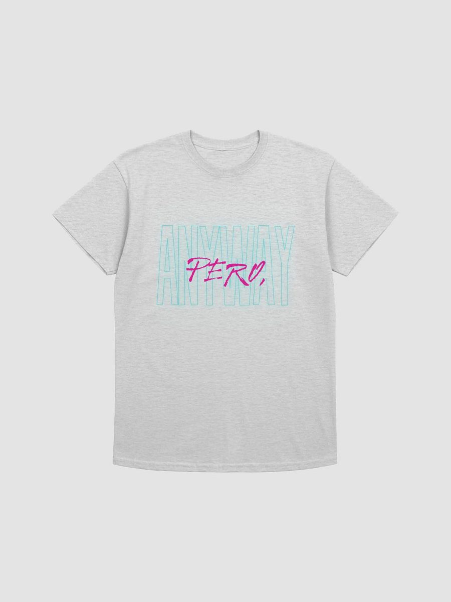 Pero Anyway T-Shirt product image (9)