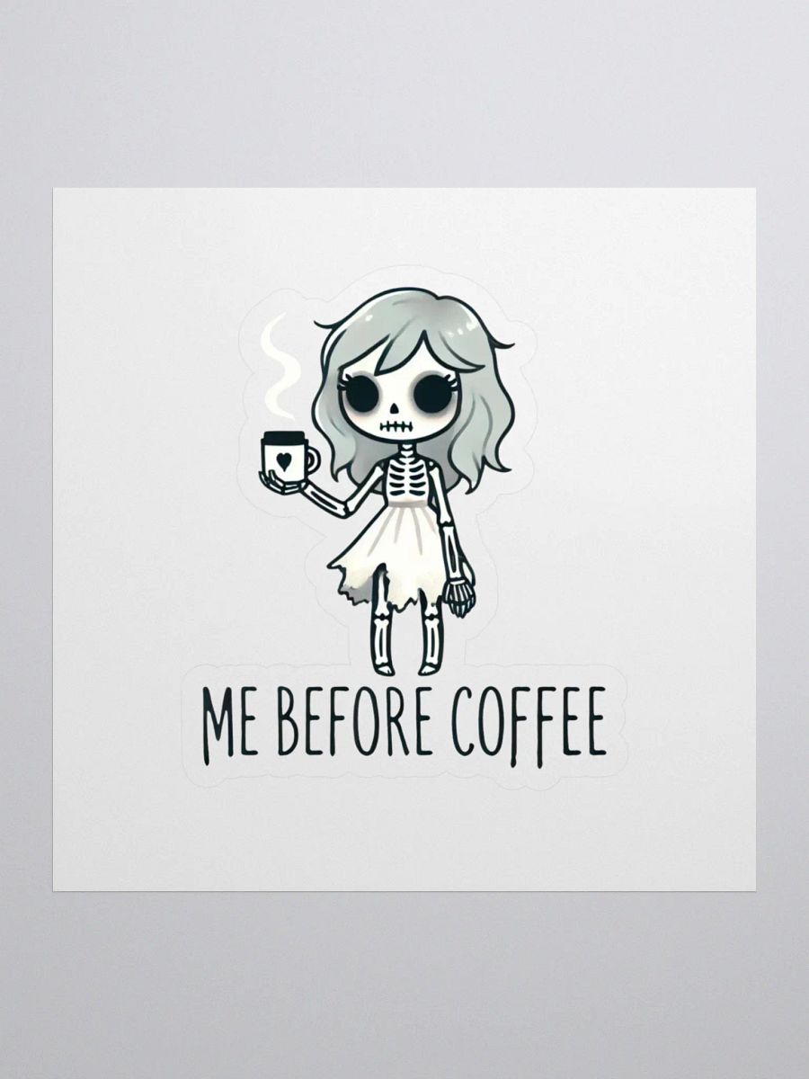 Me Before Coffee - Skeleton Girl Sticker product image (1)