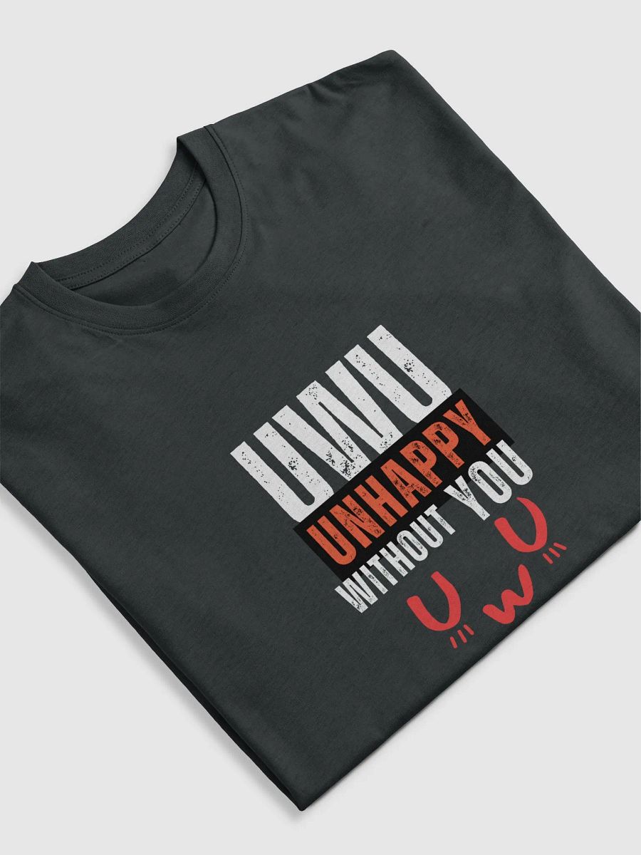 Shirt-Unhappy without You (UwU) product image (5)
