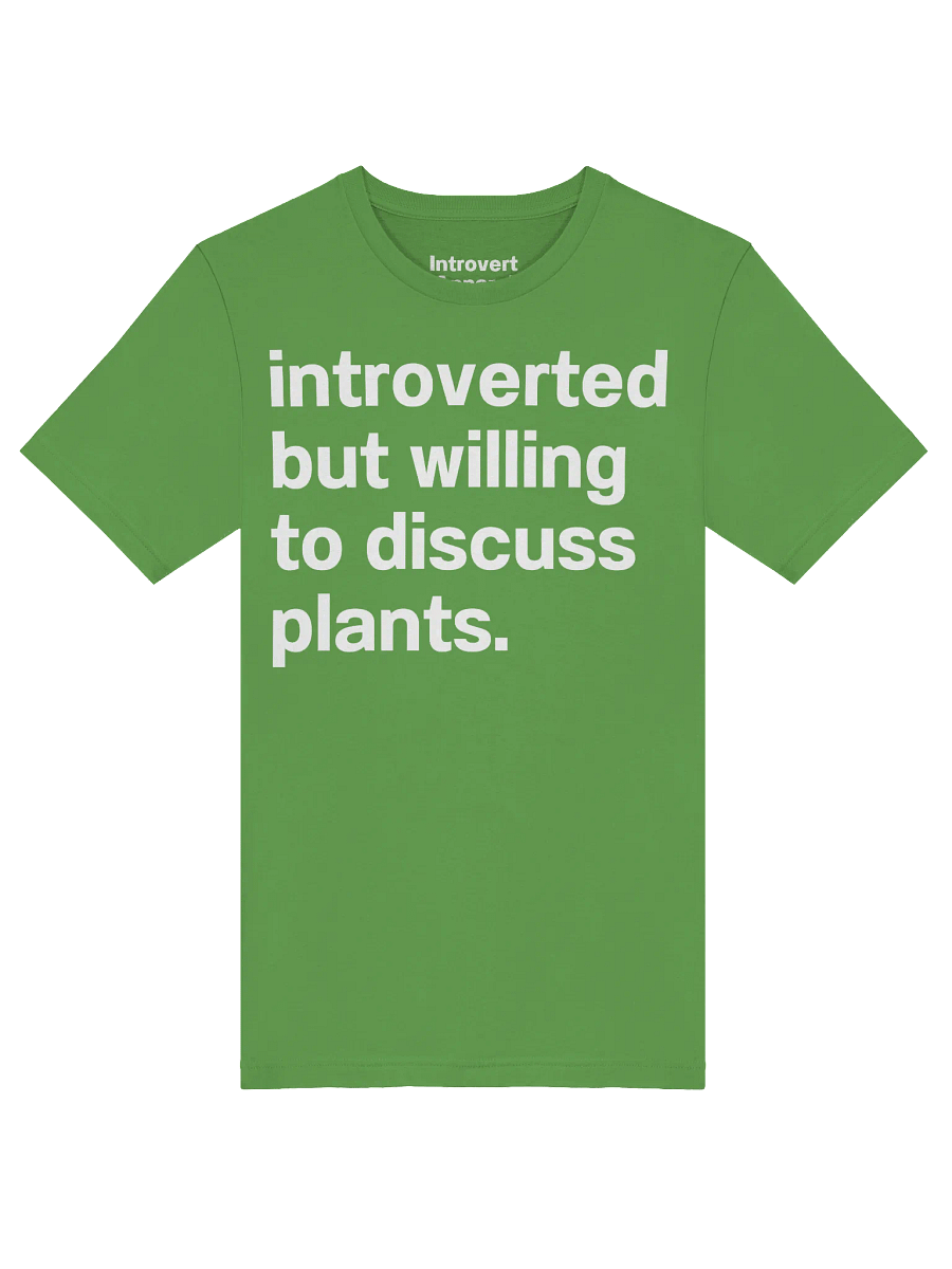introverted but willing to discuss plants. Unisex T-Shirt product image (50)