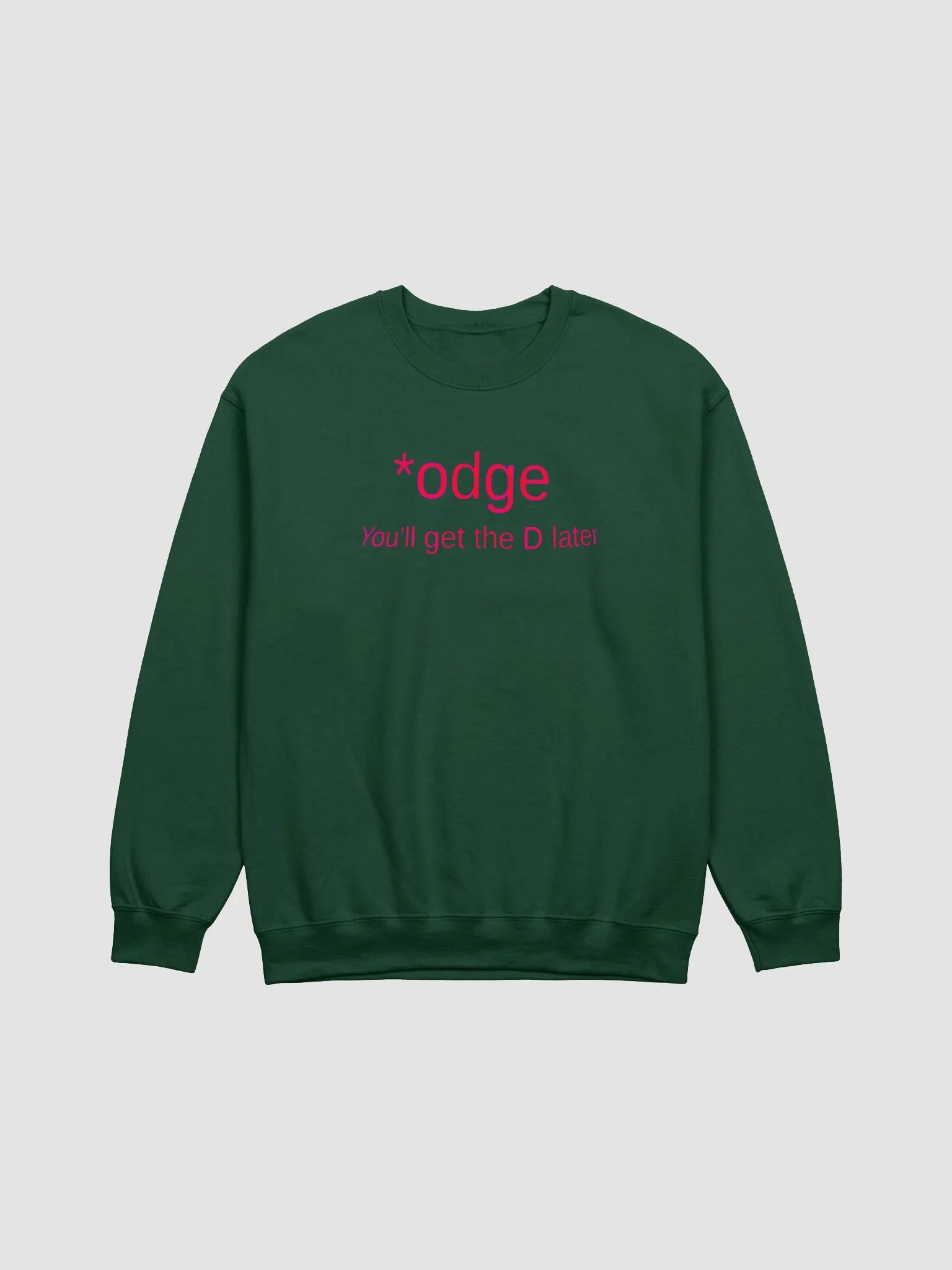 Odge You'll get the D later crewneck sweat shirt product image (1)