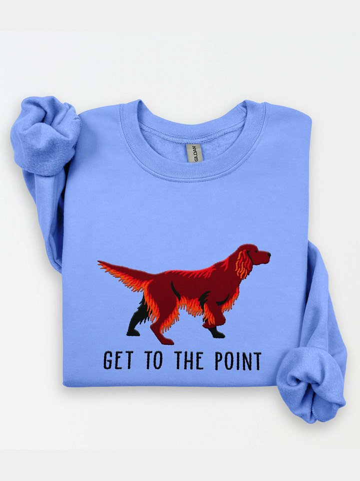 Get to the Point Sweatshirt (Embroidered) of an Irish Setter product image (1)