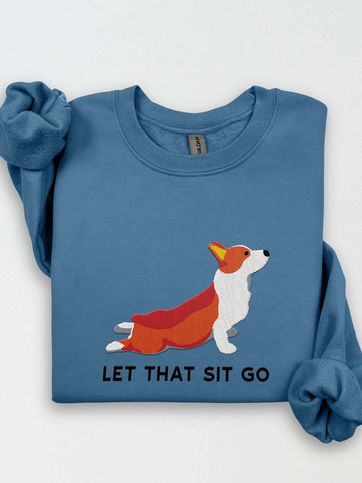 Let That Sit Go Sweatshirt (Embroidered) of a Pembroke Welsh Corgi product image (1)