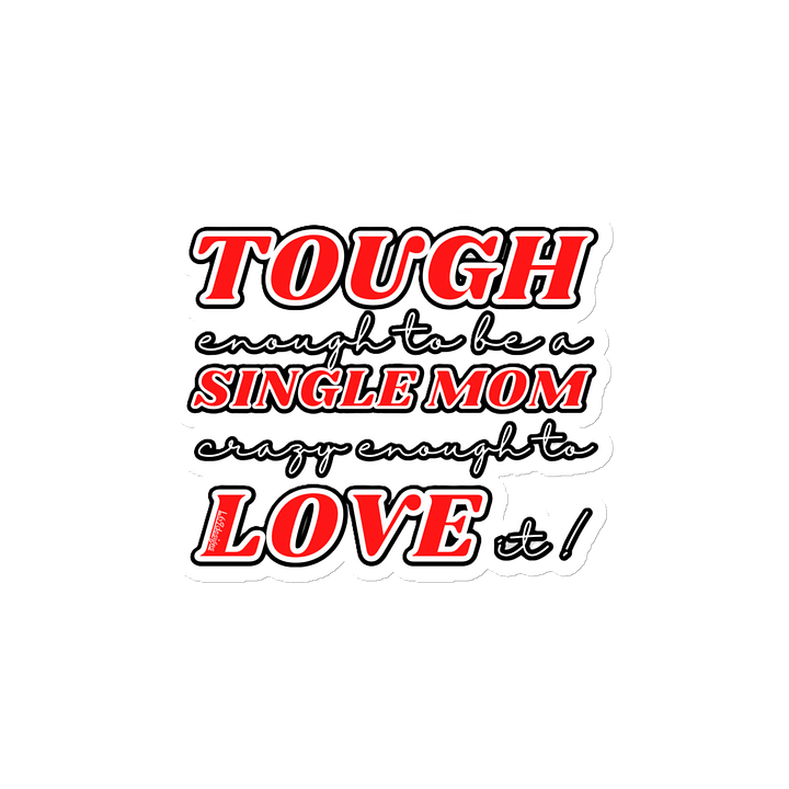 TOUGH ENOUGH TO BE A SINGLE MOM, CRAZY ENOUGH TO LOVE IT! product image (2)