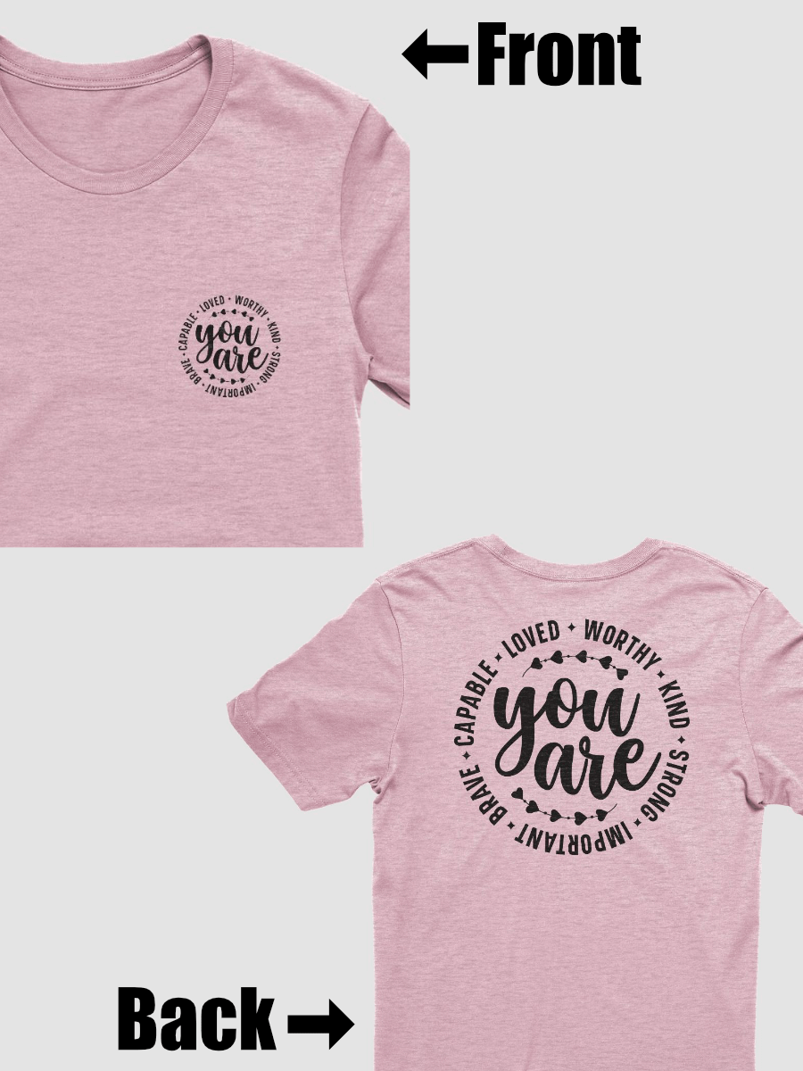 You Are Capable Loved Worthy Kind Strong Important Brave T-Shirt (Both Front & Back) product image (1)