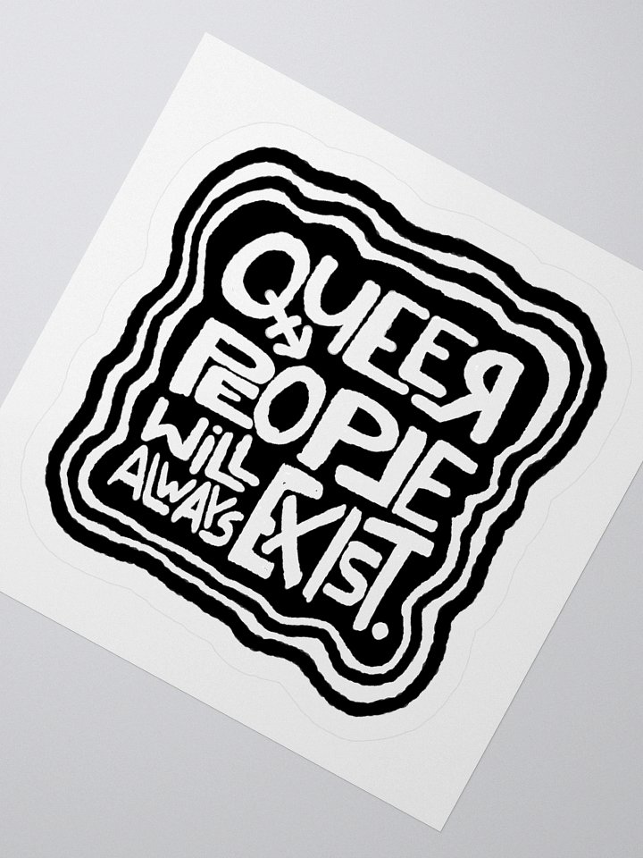 QUEER PEOPLE WILL ALWAYS EXIST. Sticker product image (2)