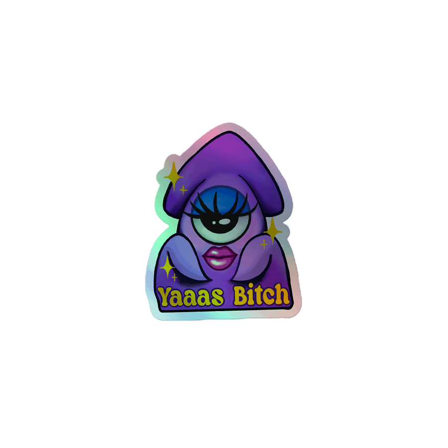 Yaaas Bitch- Holo Sticker product image (1)
