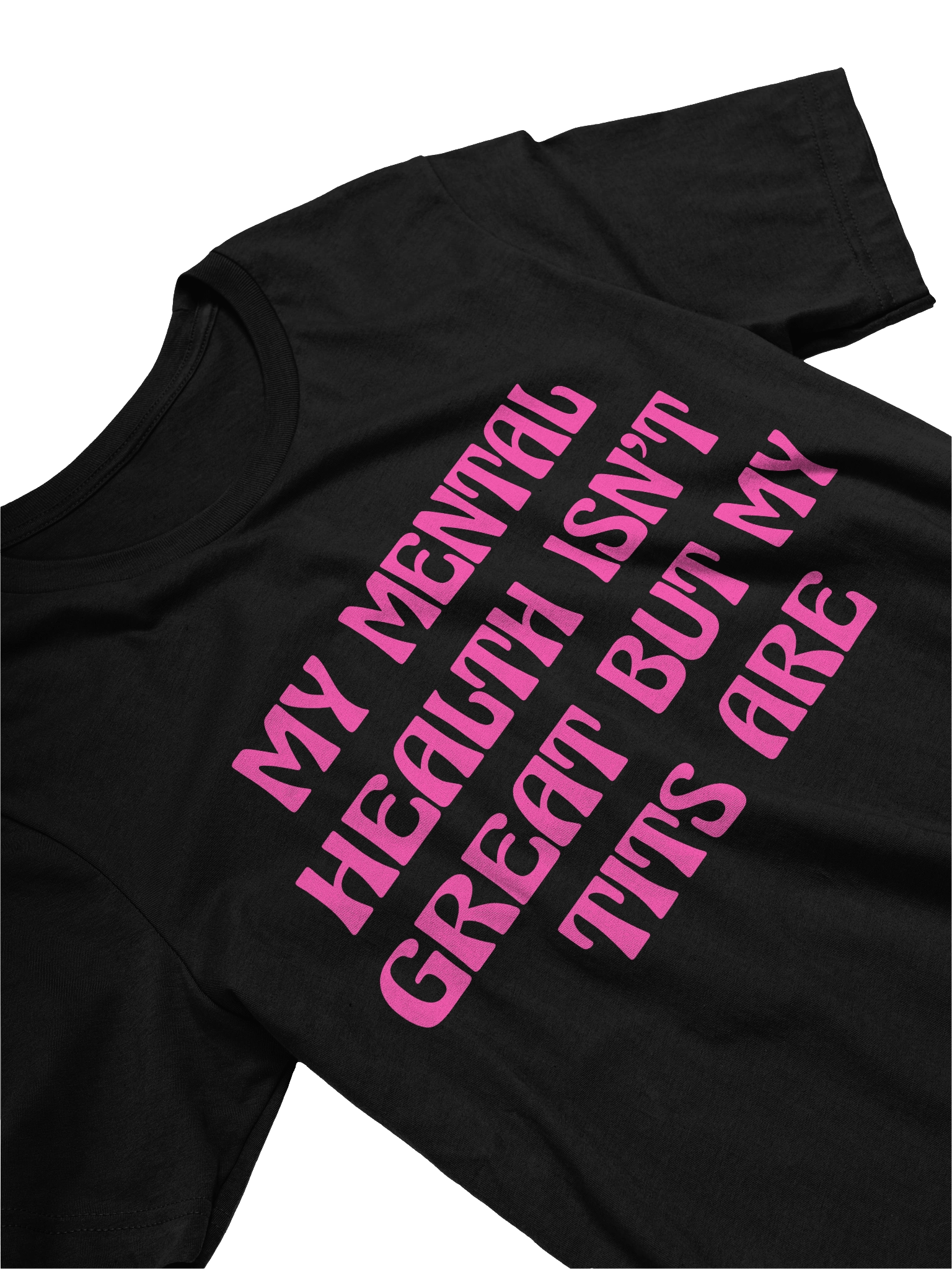 My Mental Health isn't Great but My Tits are T-shirt product image (2)