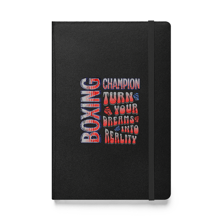 Boxing Champion Turn Your Dreams Into Reality Hardcover Notebook product image (1)