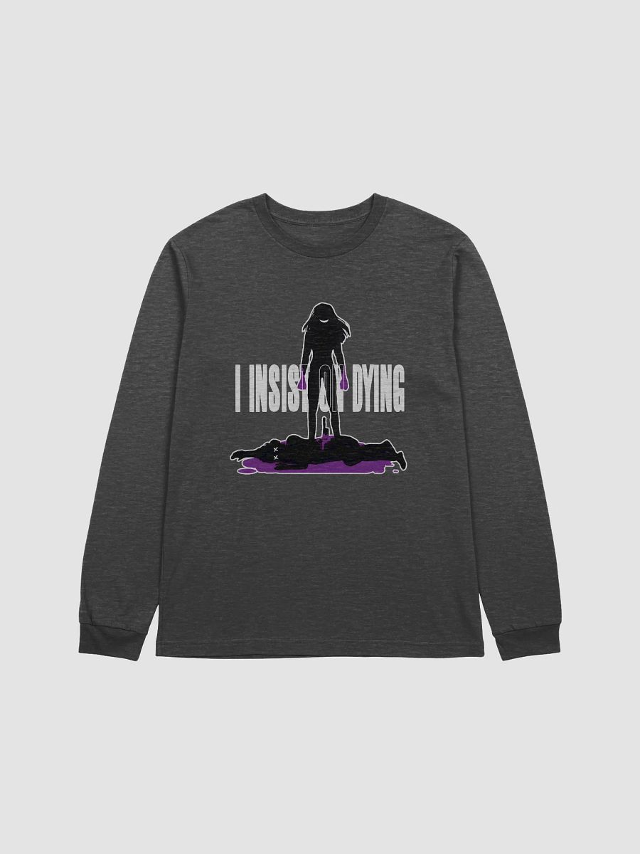 I Insist On Dying Long Sleeve Shirt F product image (1)