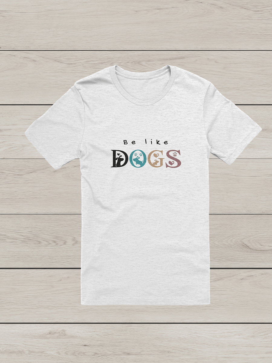 "Be like dogs" t-shirt product image (9)