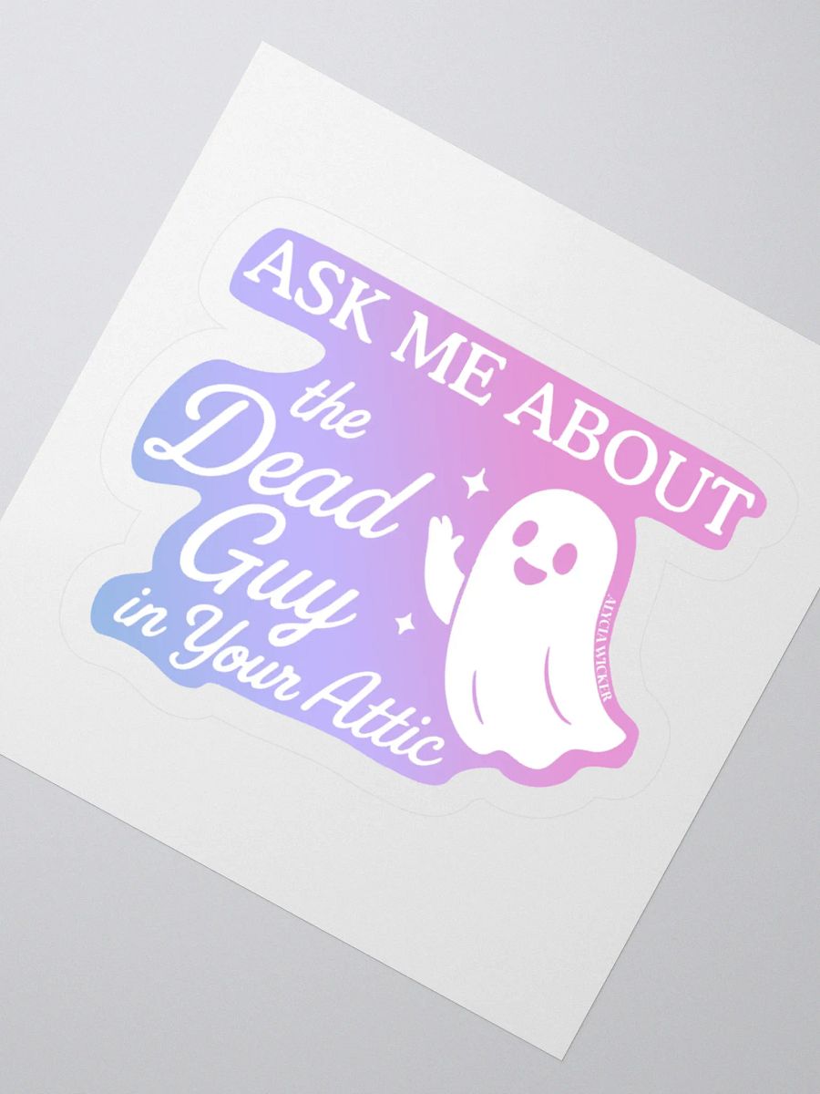 Ask Me About the Guy in Your Attic Sticker product image (5)