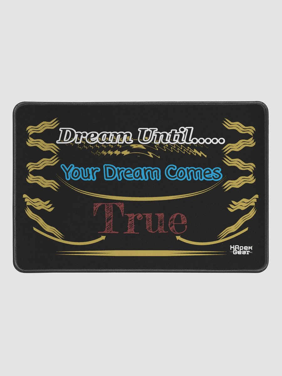 Dream Until.. Your Dream Comes True - Black - Desk Mat 12" x 18" product image (1)