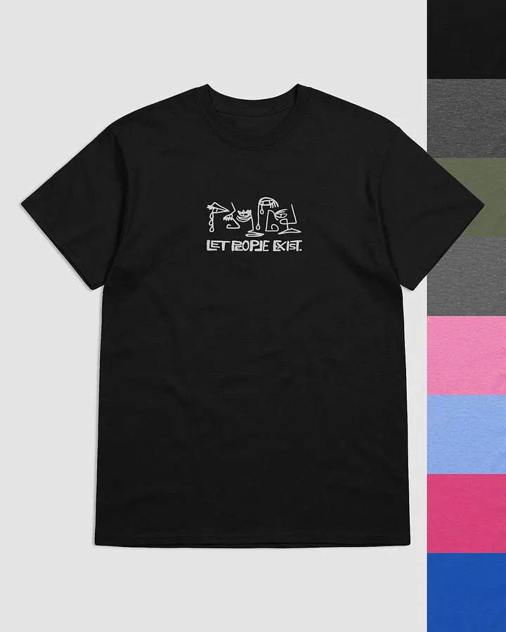 LET PEOPLE EXIST. T-shirt product image (1)