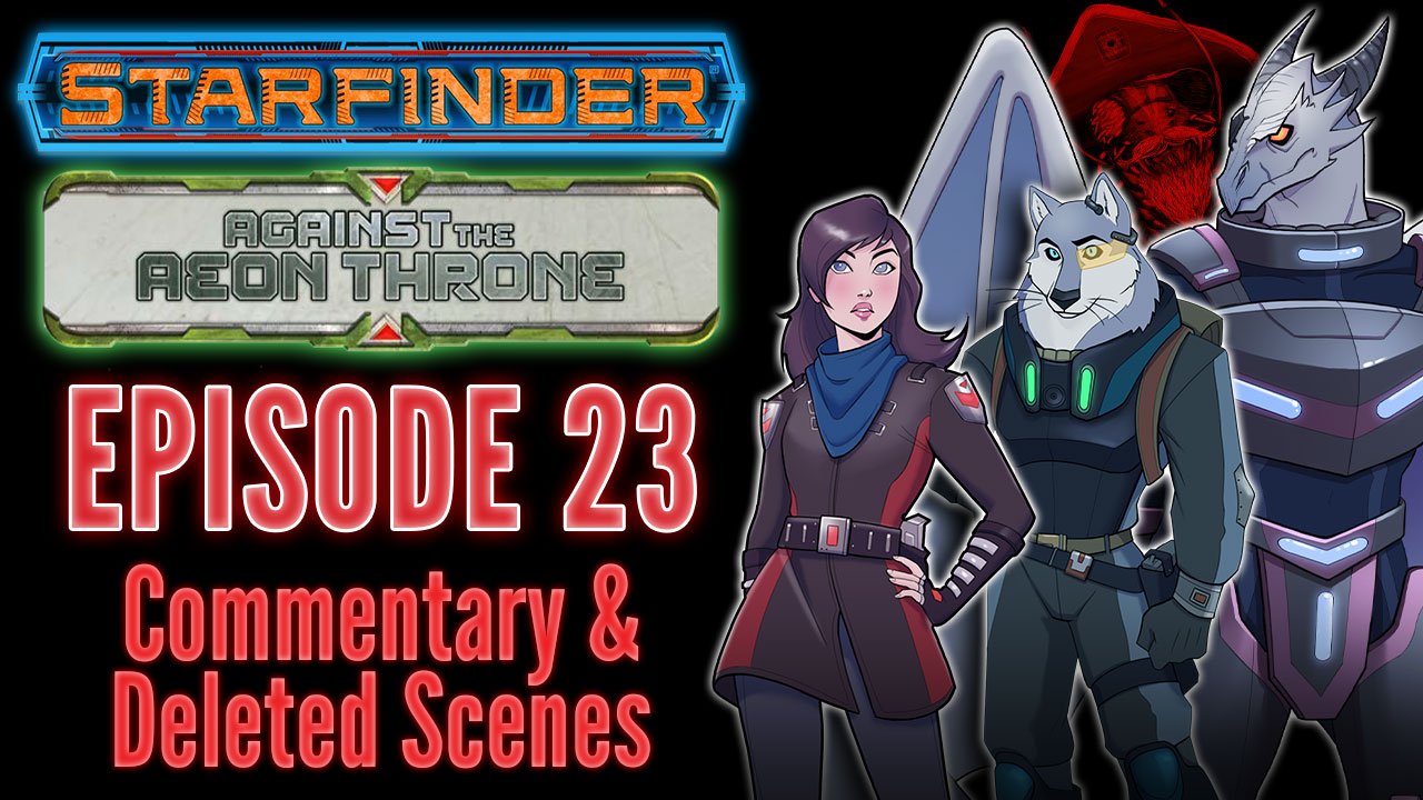Bonus Content | Starfinder: Against the Aeon Throne | 23: Preparations and Paranoia | Commentary & Deleted Scenes (Audio Only) product image (1)
