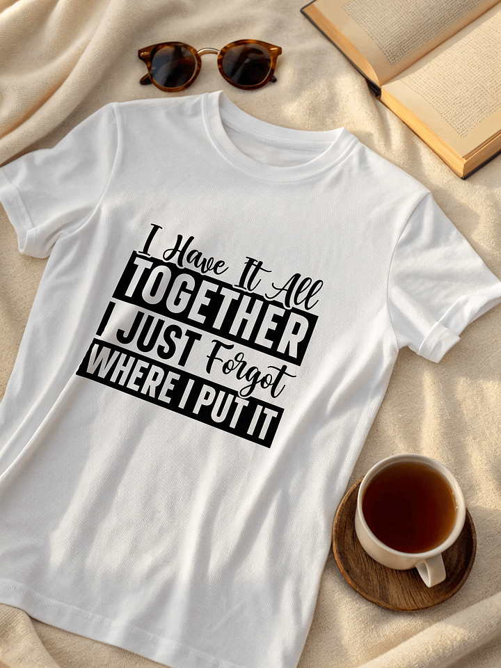 I Have It All Together I Just Forgot Women White T-Shirt product image (2)