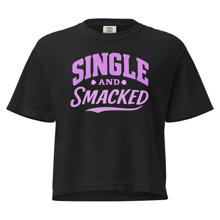 Single And Smacked Women's Boxy Tee product image (1)