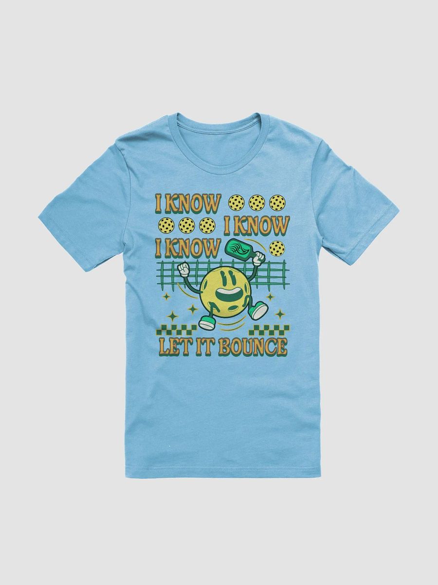 I Know I Know I Know Let It Bounce Pickleball T-Shirt product image (25)