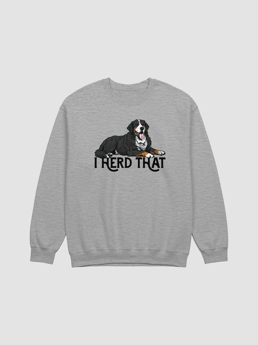 I Herd That Sweatshirt of a Bernese Mountain Dog | Funny Shirt for Berner Paw-rents product image (27)