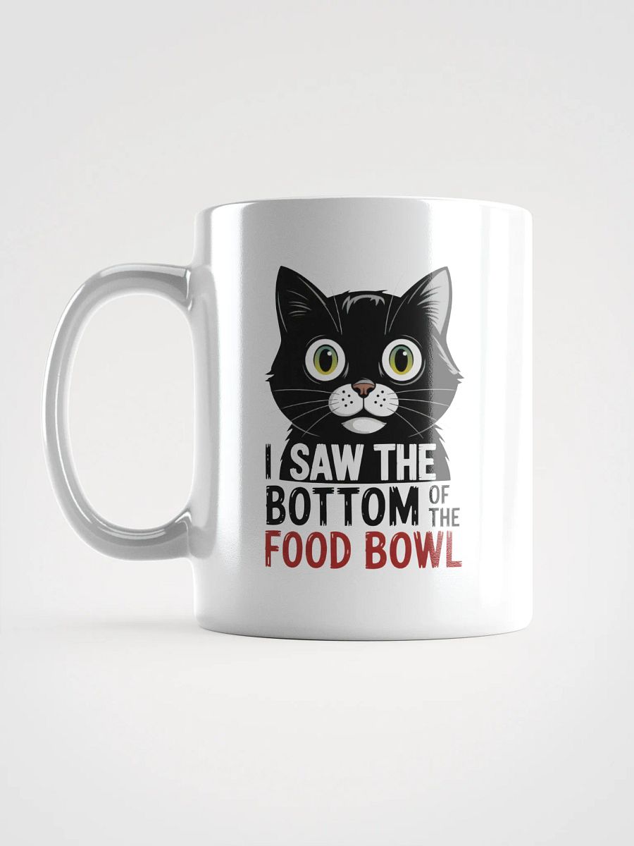 I Saw The Bottom Of The Food Bowl Cat Mug | Funny Pet Mug product image (6)