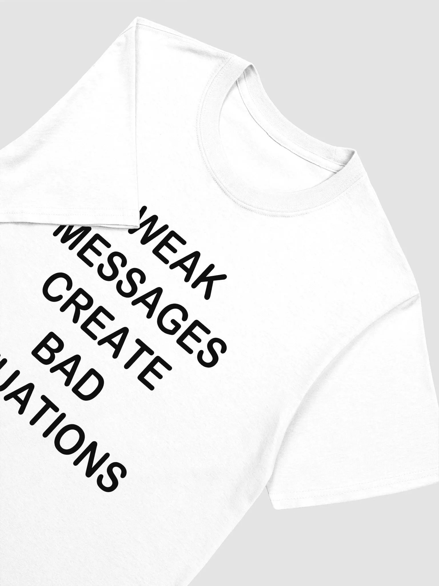 WEAK MESSAGES CREATE BAD SITUATIONS - Softstyle T-Shirt product image (3)