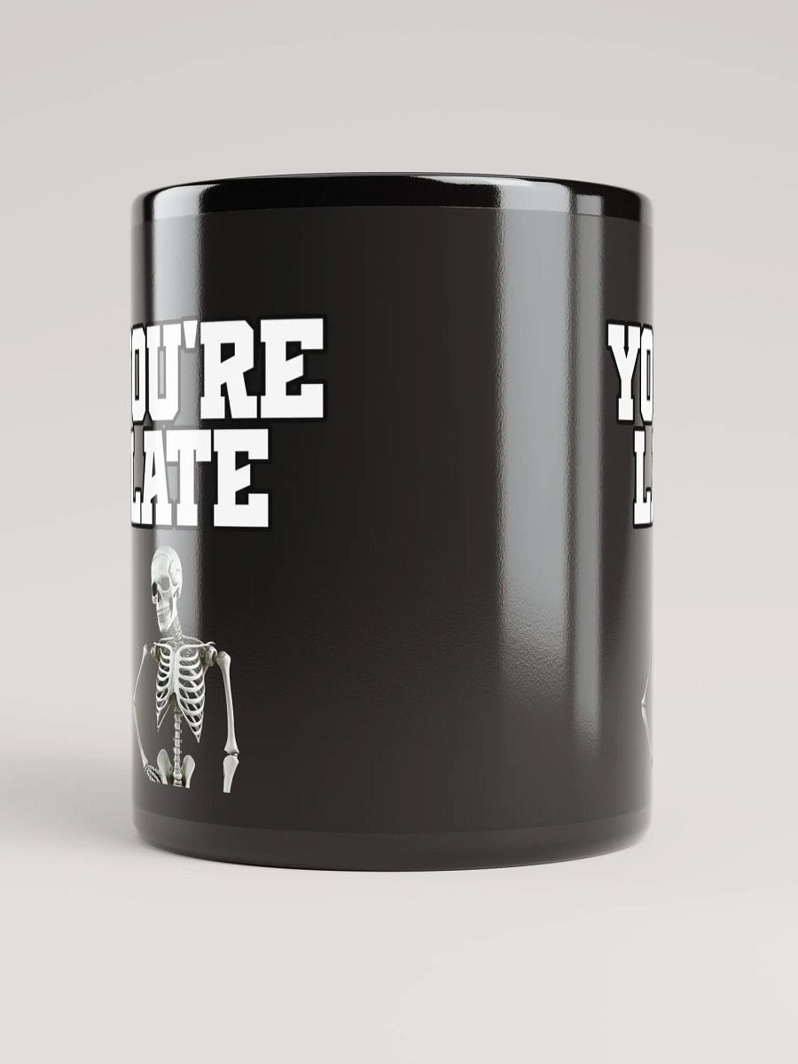 You're Late Funny Humorous Black Mug product image (9)