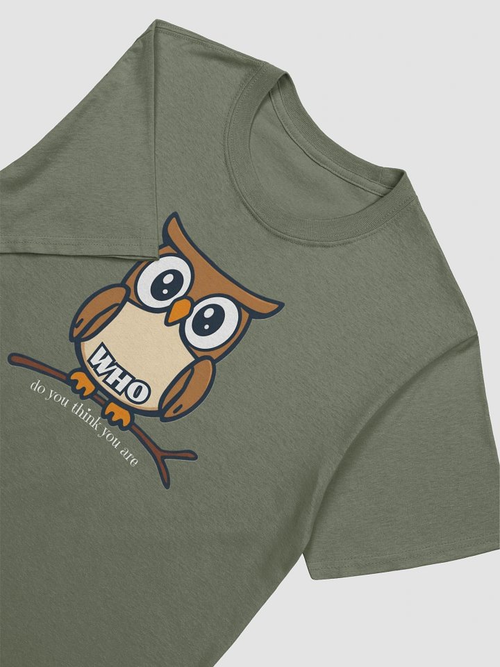 Who Do You Think You Are T-Shirt product image (2)