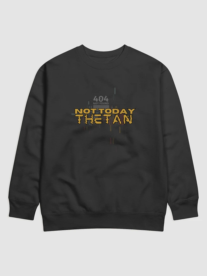 Not Today Thetan - Sweatshirt (404 version) product image (2)