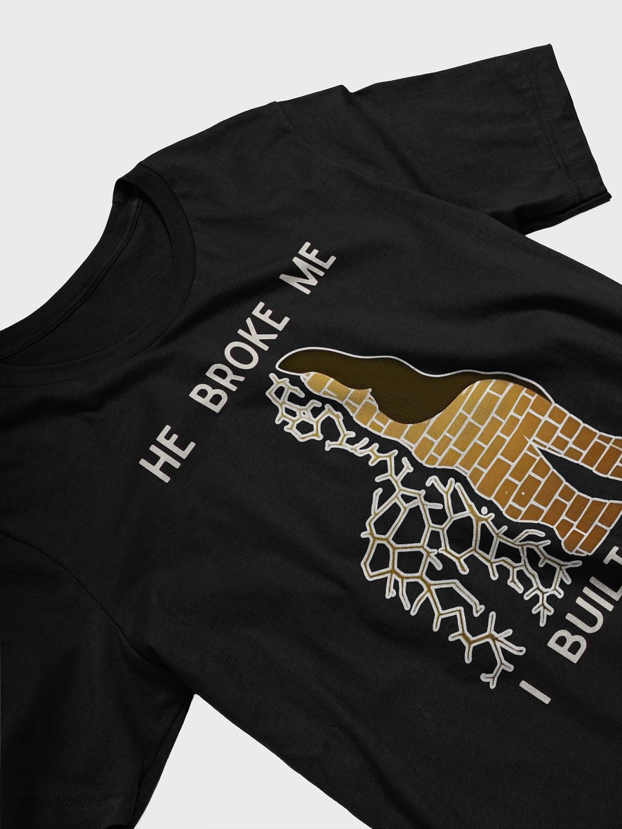 HE BROKE ME, I BUILT ME product image (3)
