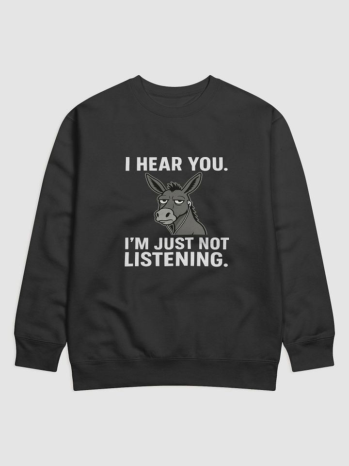I Hear You – Donkey Mood Sweatshirt (Sarcasm in Stereo) product image (1)