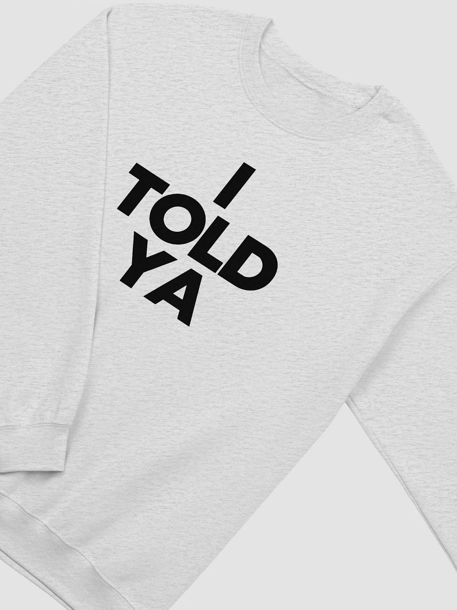 I Told Ya - Sweatshirt product image (2)