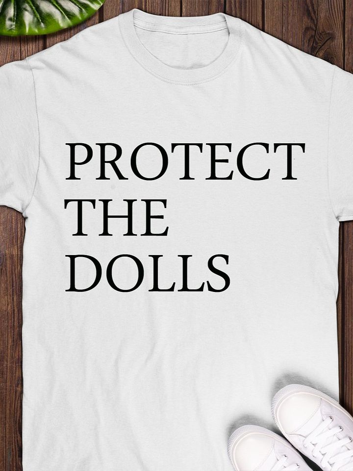 Protect The Dolls Shirt product image (1)