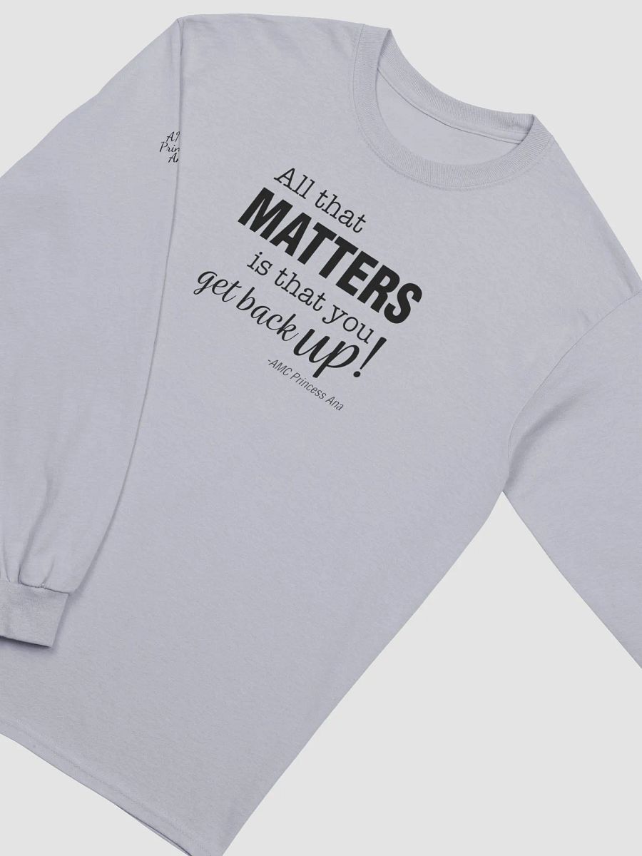All that matters...LONG SLEEVE - Black text product image (2)