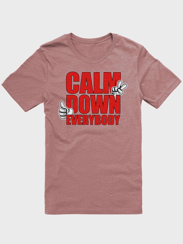 CALM DOWN EVERYBODY product image (1)
