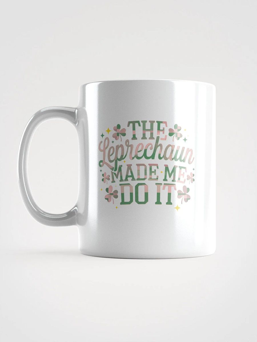 Leprechaun Made Me Do It Mug product image (1)