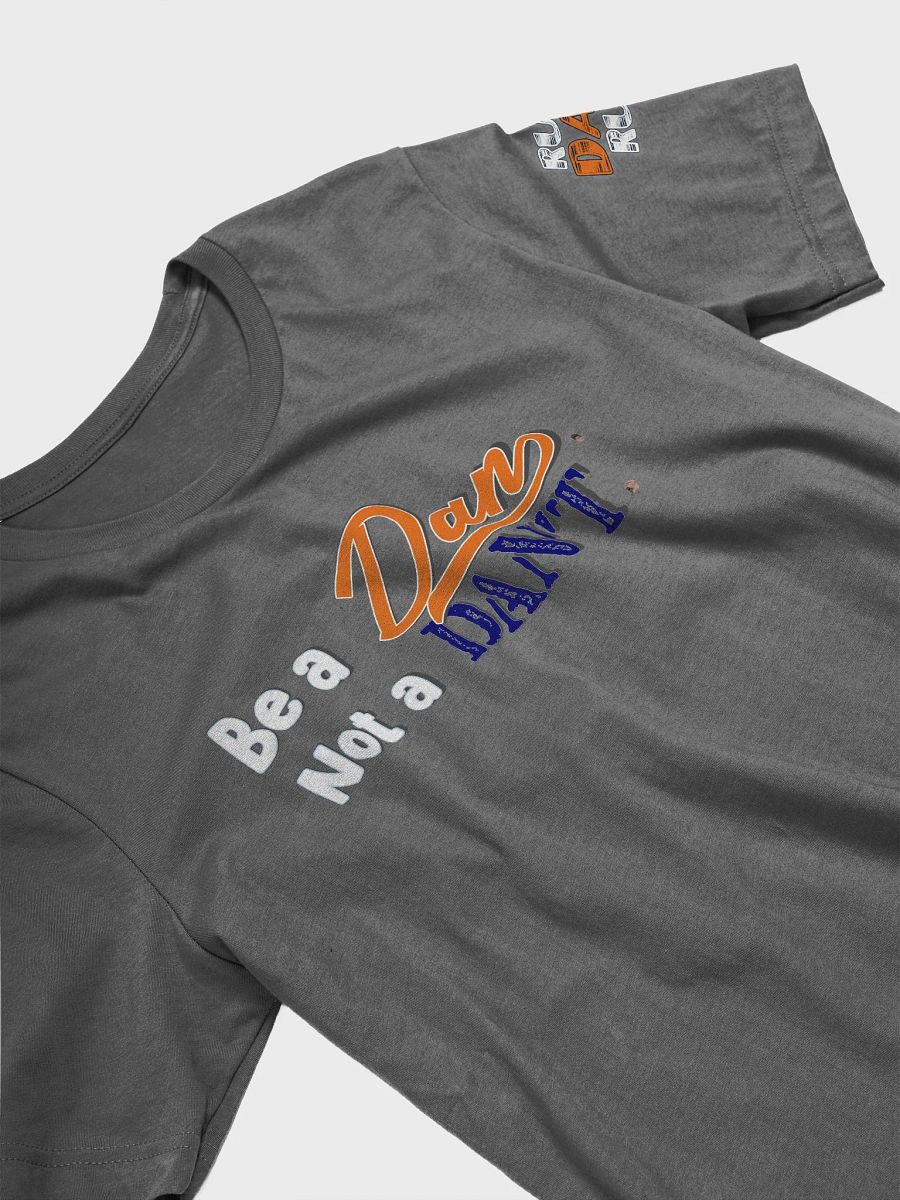 Be a Dan not a Dan't tee product image (26)