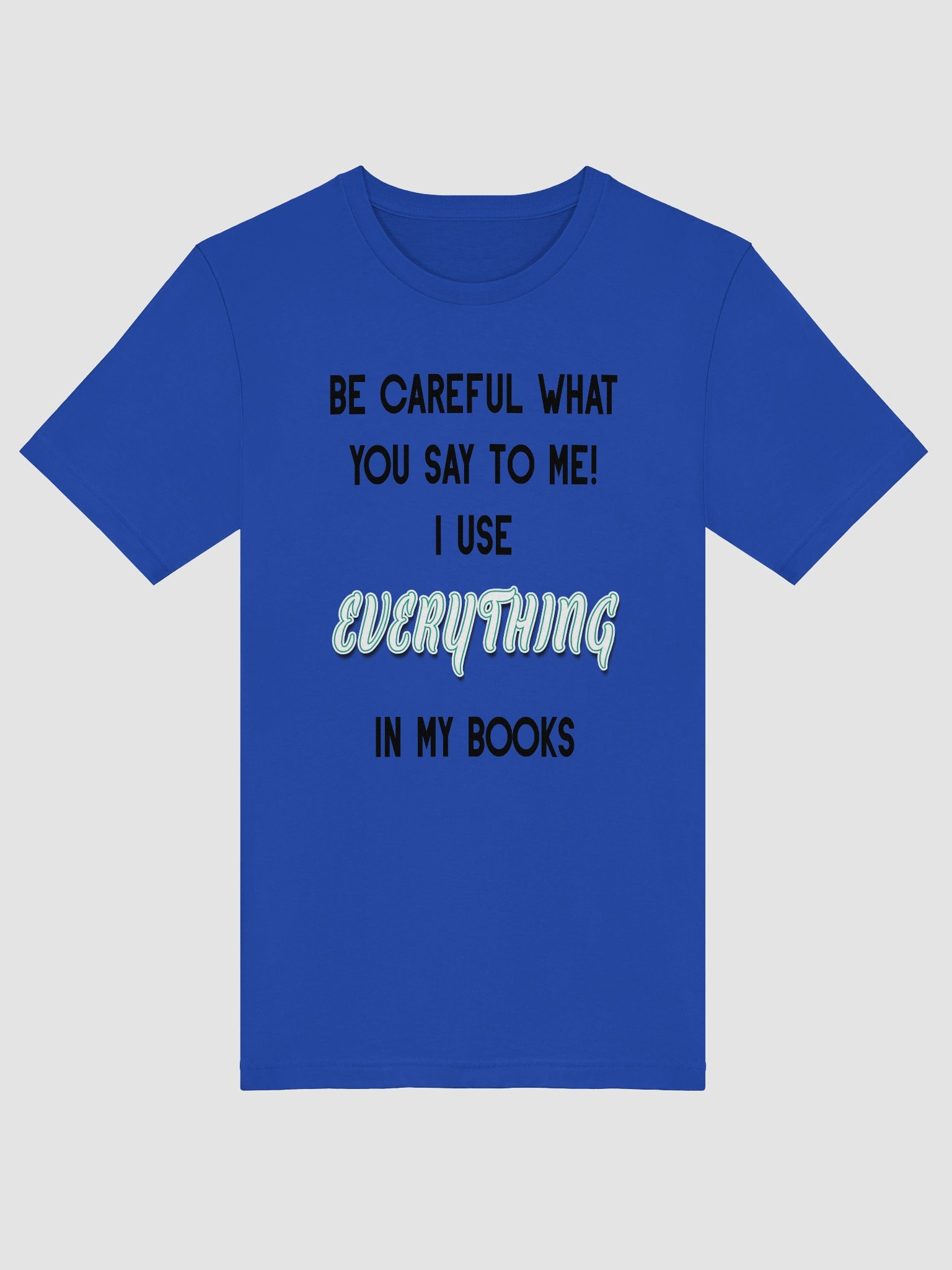 I use EVERYTHING in my books! ~ Supersoft T-shirt ~ Base Colour Collection 2 product image (5)